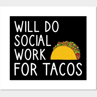 Will Do Social Work For Tacos Posters and Art